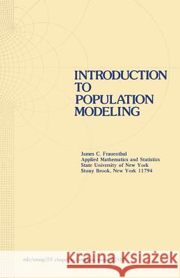 Introduction to Population Modeling J. C. Frauenthal 9780817630157 Not Avail