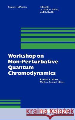 Workshop on Non-Perturbative Quantum Chromodynamics K. a. Milton M. a. Samuel K. A. Milton 9780817631277 Springer