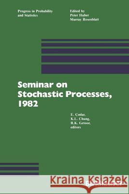 Seminar on Stochastic Processes, 1982 Cinlar                                   Chung                                    Getoor 9780817631314