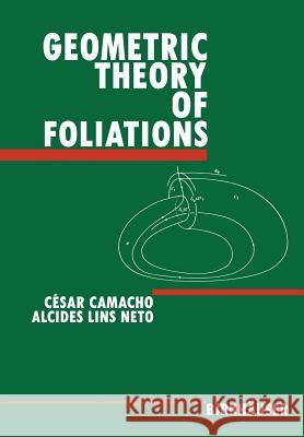 Geometric Theory of Foliations Camacho                                  Cesar Camacho Neto Lin 9780817631390