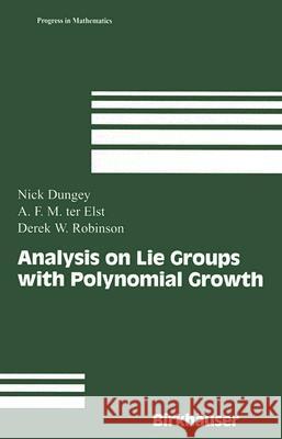 Analysis on Lie Groups with Polynomial Growth A. F. M. Ter Elst Nick Dungey Derek W. Robinson 9780817632250