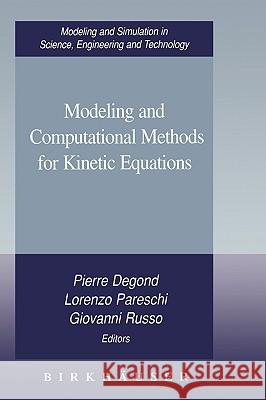 Modeling and Computational Methods for Kinetic Equations Pierre Degond Lorenzo Pareschi Giovanni Russo 9780817632540 Birkhauser