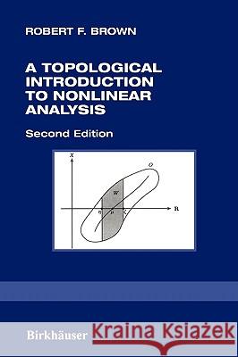 A Topological Introduction to Nonlinear Analysis Robert F. Brown 9780817632588 Birkhauser Boston Inc