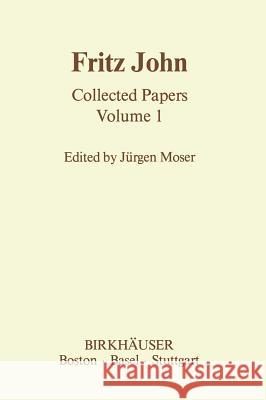 Fritz John: Collected Papers Volume 1 Moser, J. 9780817632656
