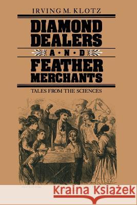 Diamond Dealers and Feather Merchants: Tales from the Sciences Klotz 9780817633035 Birkhauser
