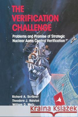 The Verification Challenge: Problems and Promise of Strategic Nuclear Arms Control Verification Scribner 9780817633080