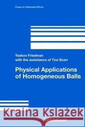 Physical Applications of Homogenenous Balls Yaakov Friedman Y. Friedman 9780817633394 Birkhauser