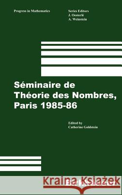 Séminaire de Théorie des Nombres, Paris 1985–86 C. Goldstein 9780817633691 Birkhauser Boston Inc