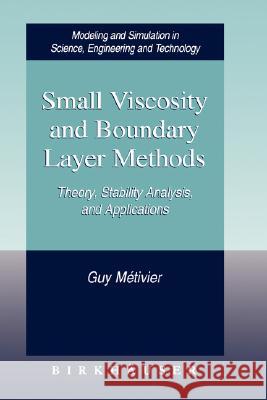 Small Viscosity and Boundary Layer Methods: Theory, Stability Analysis, and Applications Métivier, Guy 9780817633905 Birkhauser