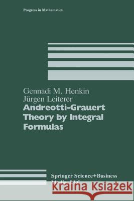 Andreotti-Grauert Theory by Integral Formulas Gennadi M. Henkin Jurgen Leiterer Chenkin 9780817634131 Birkhauser