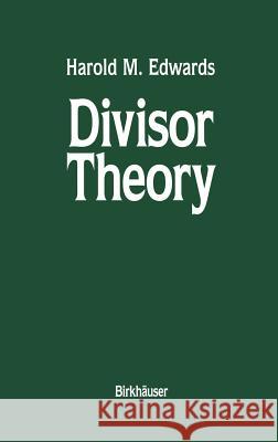 Divisor Theory H. M. Edwards Harold M. Edwards 9780817634483 Springer
