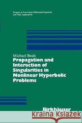 Propagation and Interaction of Singularities in Nonlinear Hyperbolic Problems M. Beals Michael Beals Beals 9780817634490