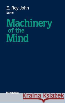 Machinery of the Mind: Data, Theory, and Speculations about Higher Brain Function John 9780817634612 Springer
