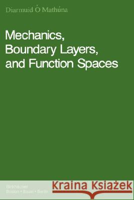 Mechanics, Boundary Layers and Function Spaces D. O Diarmuid S'Mathzna Diarmuid C