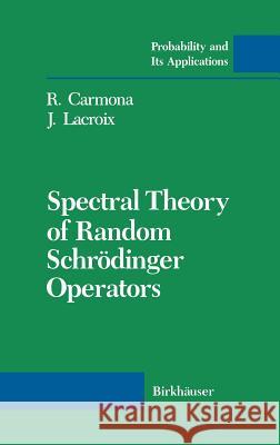 Spectral Theory of Random Schrödinger Operators Carmona, R. 9780817634865 Birkhauser