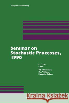 Seminar on Stochastic Processes, 1990 Cinlar 9780817634889