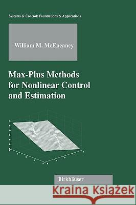 Max-Plus Methods for Nonlinear Control and Estimation William M. McEneaney 9780817635343 Birkhauser Boston Inc