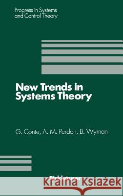 New Trends in Systems Theory: Proceedings of the Università Di Genova-The Ohio State University Joint Conference, July 9-11, 1990 Conte, Giuseppe 9780817635480