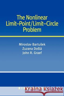 The Nonlinear Limit-Point/Limit-Circle Problem Miroslav Bartisek Miroslav Bartusek Zuzana Dosia 9780817635626 Springer