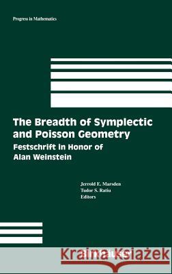 The Breadth of Symplectic and Poisson Geometry: Festschrift in Honor of Alan Weinstein Jerrold E. Marsden, Tudor S. Ratiu 9780817635657 Birkhauser Boston Inc
