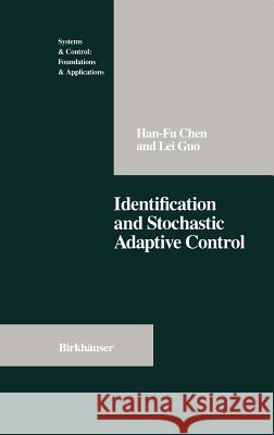 Identification and Stochastic Adaptive Control Han-Fu Ch'en Lei Guo 9780817635978 Birkhauser