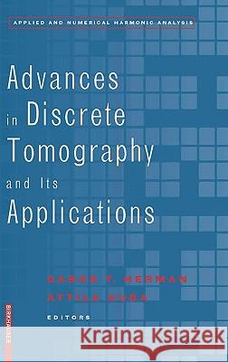 Advances in Discrete Tomography and Its Applications Gabor T. Herman Attila Kuba 9780817636142 Birkhauser