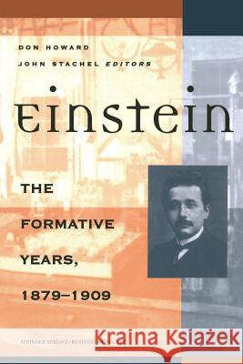 Einstein the Formative Years, 1879-1909 Howard, Don 9780817636234 Birkhauser