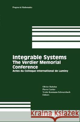 The Verdier Memorial Conference on Integrable Systems: Actes Du Colloque International de Luminy (1991) Kosmann-Schwarzbach, Y. 9780817636531 Birkhauser