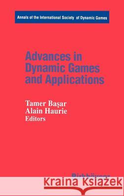 Advances in Dynamic Games and Applications T. Basar A. Haurie Tamer Basar 9780817636913 Springer