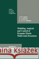 Modeling, Analysis and Control of Dynamic Elastic Multi-Link Structures J. Lagnese Gunter Leugering E. J. P. G. Schmidt 9780817637057 Birkhauser