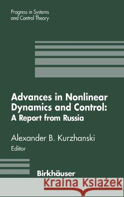 Advances in Nonlinear Dynamics and Control A. B. Kurzhanski Alexander B. Kurzhanski 9780817637361 Birkhauser