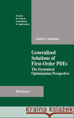 Generalized Solutions of First Order Pdes: The Dynamical Optimization Perspective Subbotin, Andrei I. 9780817637408