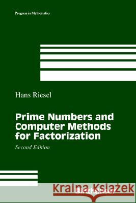 Prime Numbers and Computer Methods for Factorization Hans Riesel 9780817637439 Springer