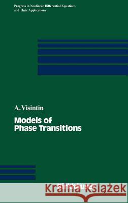 Models of Phase Transitions Augusto Visintin A. Visintin 9780817637682 Birkhauser