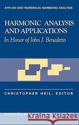 Harmonic Analysis and Applications: In Honor of John J. Benedetto Heil, Christopher 9780817637781 Birkhauser