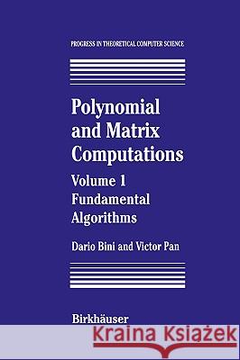 Polynomial and Matrix Computations: Fundamental Algorithms Bini, Dario 9780817637866 Birkhauser