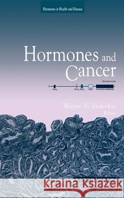Hormones and Cancer W. V. Vedeckis Wayne V. Vedeckis 9780817637972 Birkhauser