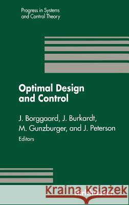 Optimal Design and Control: Proceedings of the Workshop on Optimal Design and Control Blacksburg, Virginia April 8-9, 1994 Borggaard, Jeff 9780817638085 Birkhauser