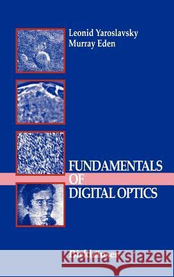 Fundamentals of Digital Optics: Digital Signal Processing in Optics and Holography Yaroslavsky, Leonid 9780817638221 Springer