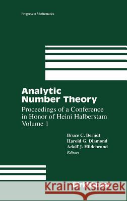 Analytic Number Theory: Proceedings of a Conference in Honor of Heini Halberstam Volume 1 Berndt, Bruce C. 9780817638245 Birkhauser