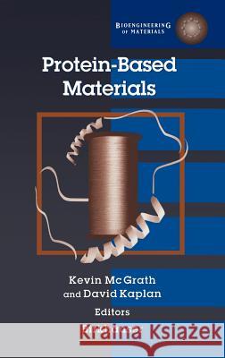 Protein-Based Materials Kevin P. McGrath David Kaplan 9780817638481