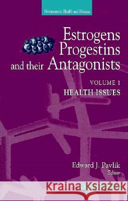 Estrogens, Progestins, and Their Antagonists: Health Issues Pavlik, Edward J. 9780817638542 Birkhauser