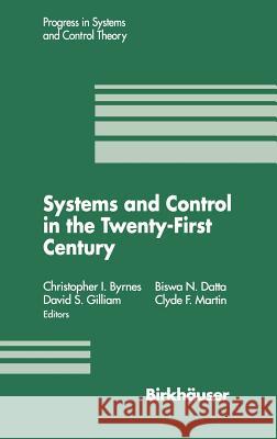 Systems and Control in the Twenty-First Century Byrnes                                   Christopher I. Byrnes Biswa N. Datta 9780817638818 Birkhauser