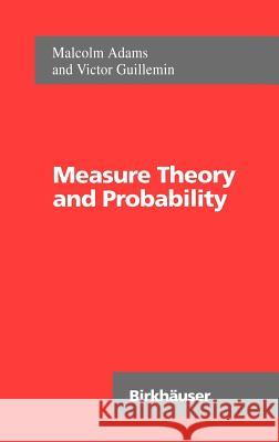 Measure Theory and Probability Malcolm Adams Victor W. Guillemin 9780817638849 Birkhauser