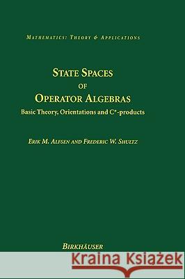 State Spaces of Operator Algebras: Basic Theory, Orientations, and C*-Products Alfsen, Erik M. 9780817638900 Birkhauser