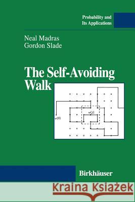 The Self-Avoiding Walk N. Madras Neal Madras Gordon Slade 9780817638917 Birkhauser