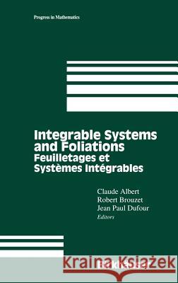 Integrable Systems and Foliations: Feuilletages Et Systèmes Intégrables Albert, Claude 9780817638948 Springer
