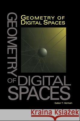 Geometry of Digital Spaces Gabor T. Herman G. T. Herman Herman 9780817638979