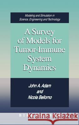 A Survey of Models for Tumor-Immune System Dynamics John A. Adam, Nicola Bellomo 9780817639013