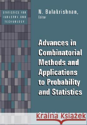 Advances in Combinatorial Methods and Applications to Probability and Statistics N. Balakrishnan N. Balakarishnan McMaster 9780817639082 Birkhauser
